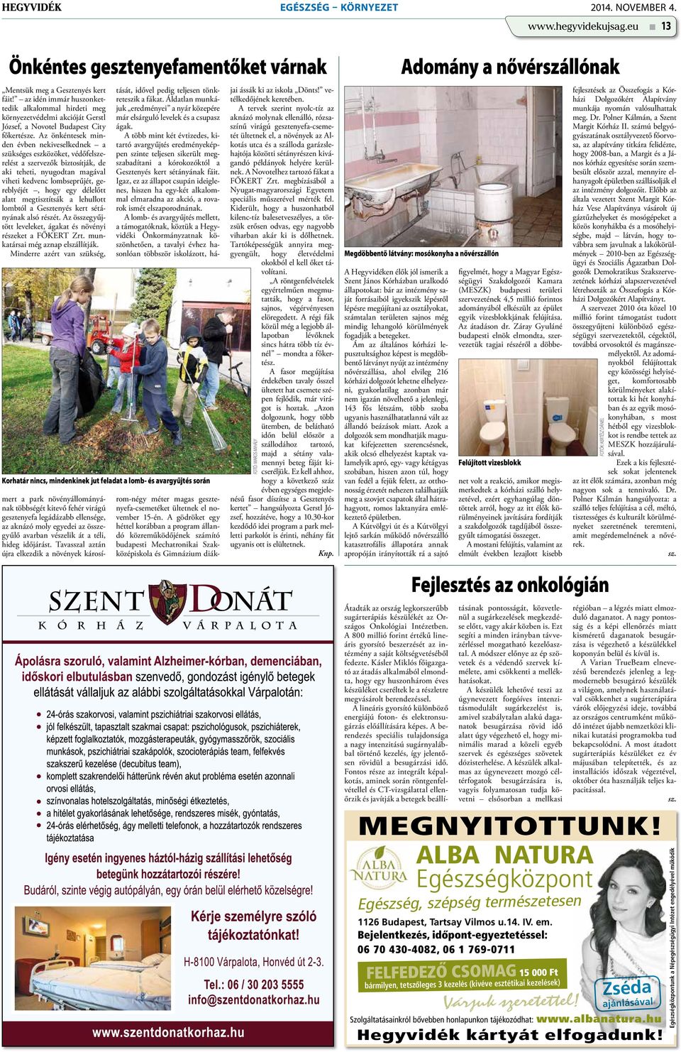 Az önkéntesek minden évben nekiveselkednek a szükséges eszközöket, védőfelszerelést a szervezők biztosítják, de aki teheti, nyugodtan magával viheti kedvenc lombseprűjét, gereblyéjét, hogy egy