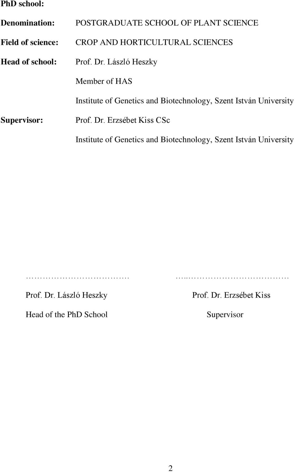 László Heszky Member of HAS Institute of Genetics and Biotechnology, Szent István University Supervisor: