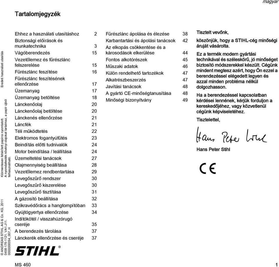 0000000094_007_H Ehhez a használati utasításhoz 2 Biztonsági előírások és munkatechnika 3 Vágóberendezés 15 Vezetőlemez és fűrészlánc felszerelése 15 Fűrészlánc feszítése 16 Fűrészlánc feszítésének