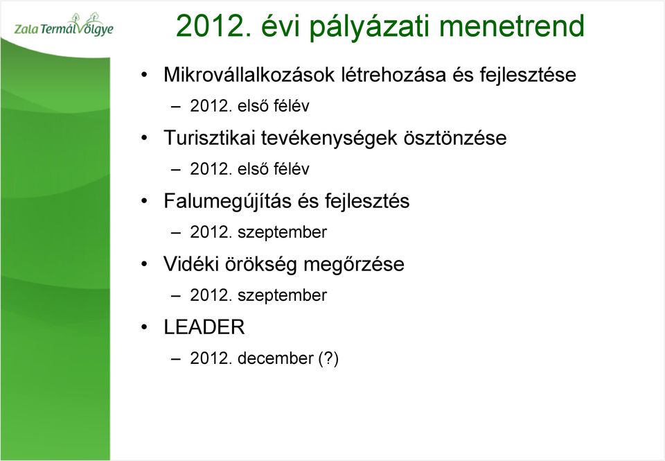 első félév Turisztikai tevékenységek ösztönzése 2012.