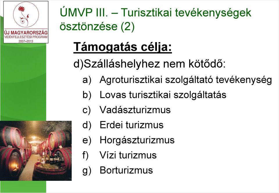 d)szálláshelyhez nem kötődő: a) Agroturisztikai szolgáltató