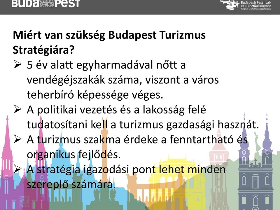 A Budapest politikai vezetés vendégéjszakái: és a lakosság egyharmadnyi felé tudatosítani növekedés