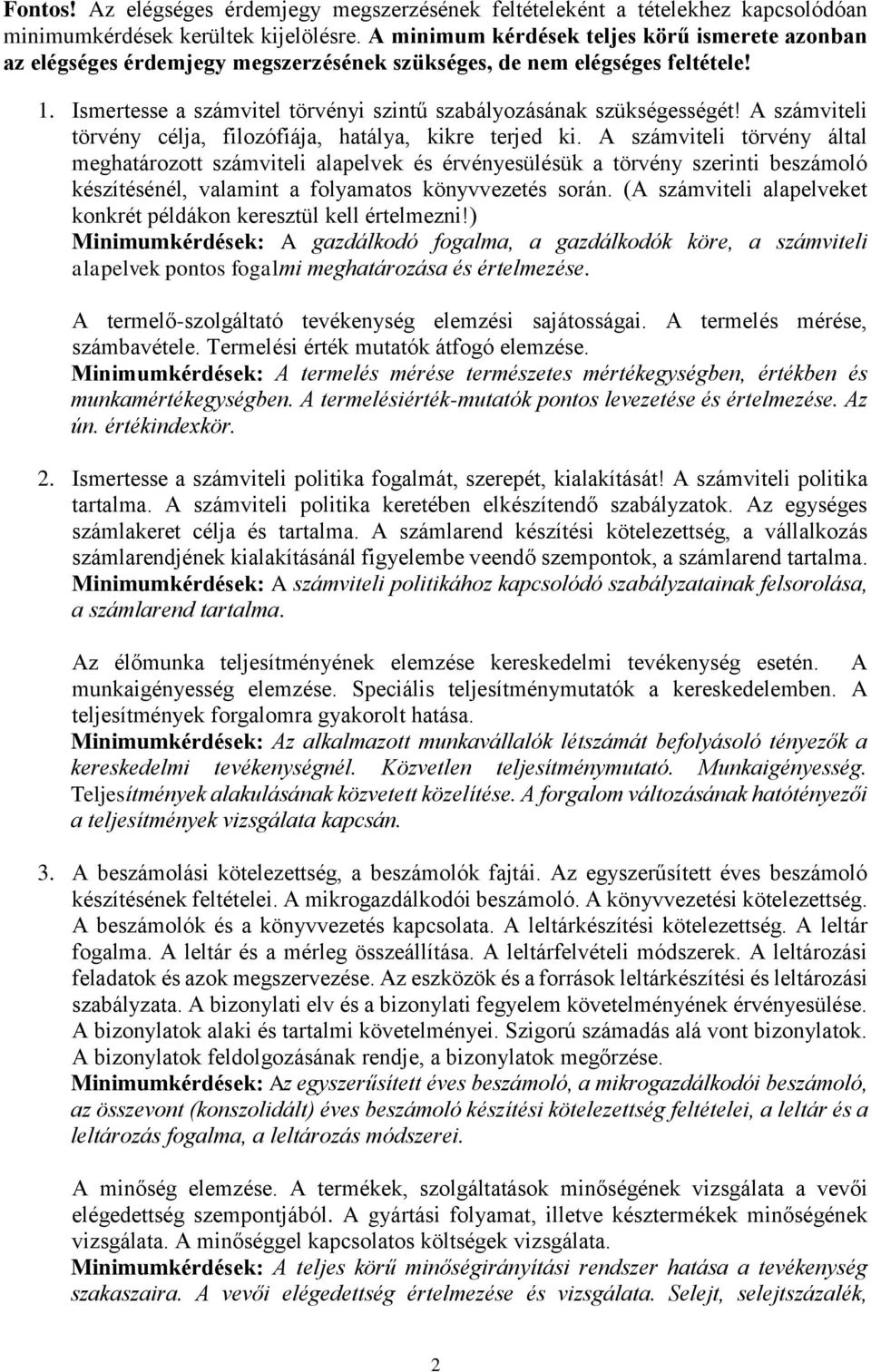A számviteli törvény célja, filozófiája, hatálya, kikre terjed ki.