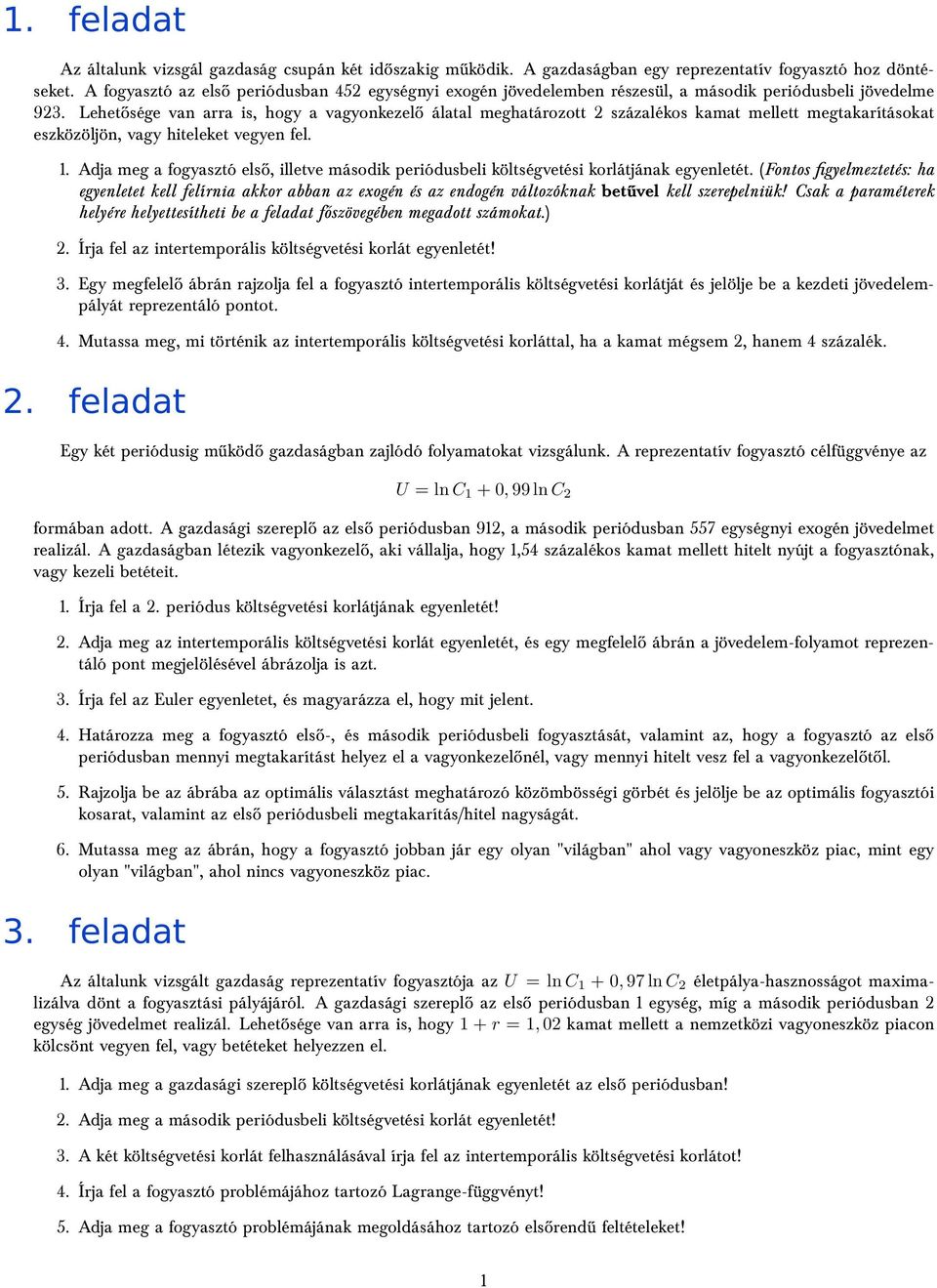 Lehetősége van arra is, hogy a vagyonkezelő álatal meghatározott 2 százalékos kamat mellett megtakarításokat eszközöljön, vagy hiteleket vegyen fel. 1.