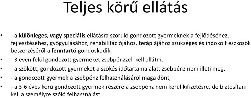 zsebpénzzel kell ellátni, - a szökött, gondozott gyermeket a szökés időtartama alatt zsebpénz nem illeti meg, - a gondozott gyermek a zsebpénz