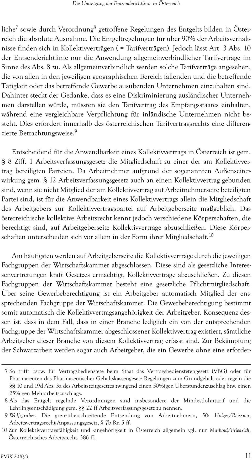 10 der Entsenderichtlinie nur die Anwendung allgemeinverbindlicher Tarifverträge im Sinne des Abs. 8 zu.