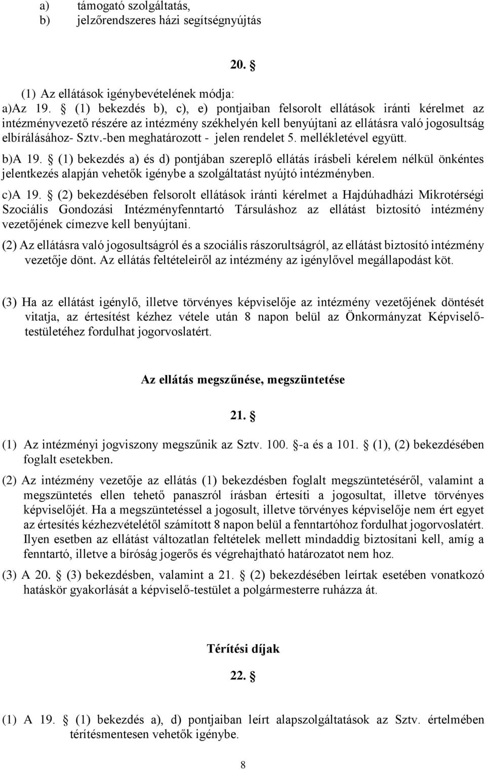 -ben meghatározott - jelen rendelet 5. mellékletével együtt. b)a 19.