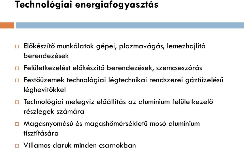 rendszerei gáztüzelésű léghevítőkkel Technológiai melegvíz előállítás az alumínium felületkezelő