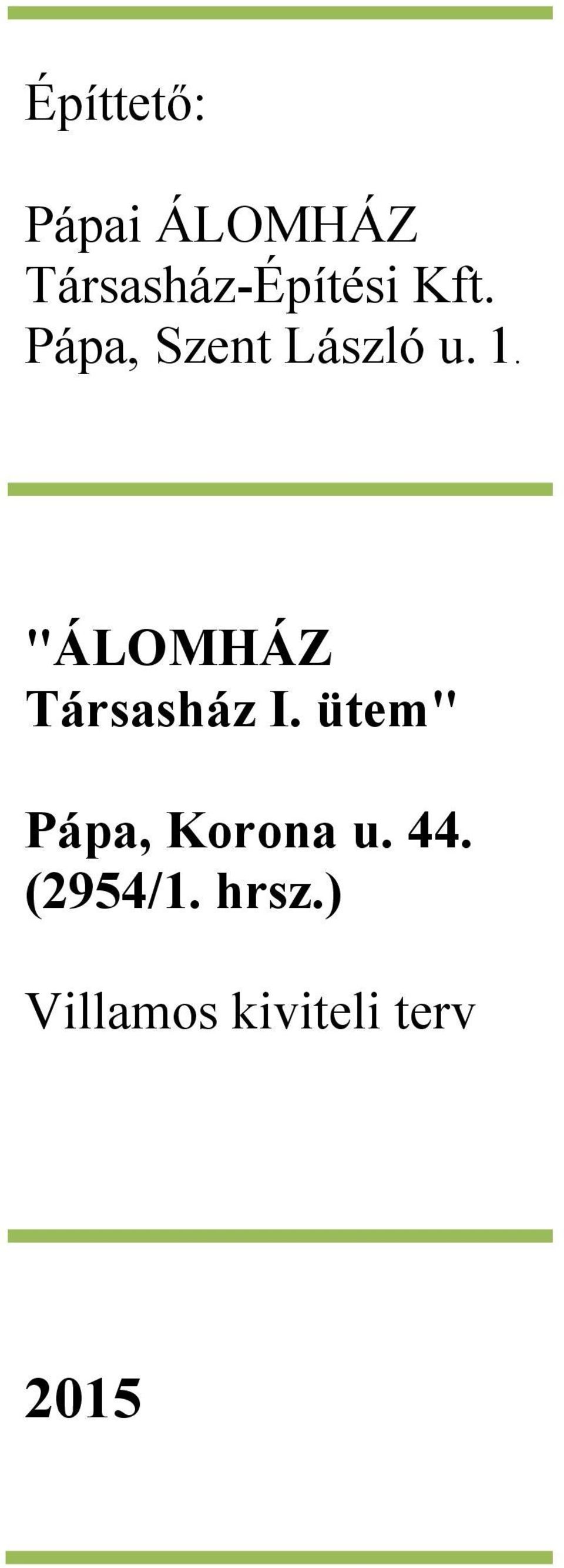 "ÁLOMHÁZ Társasház I.