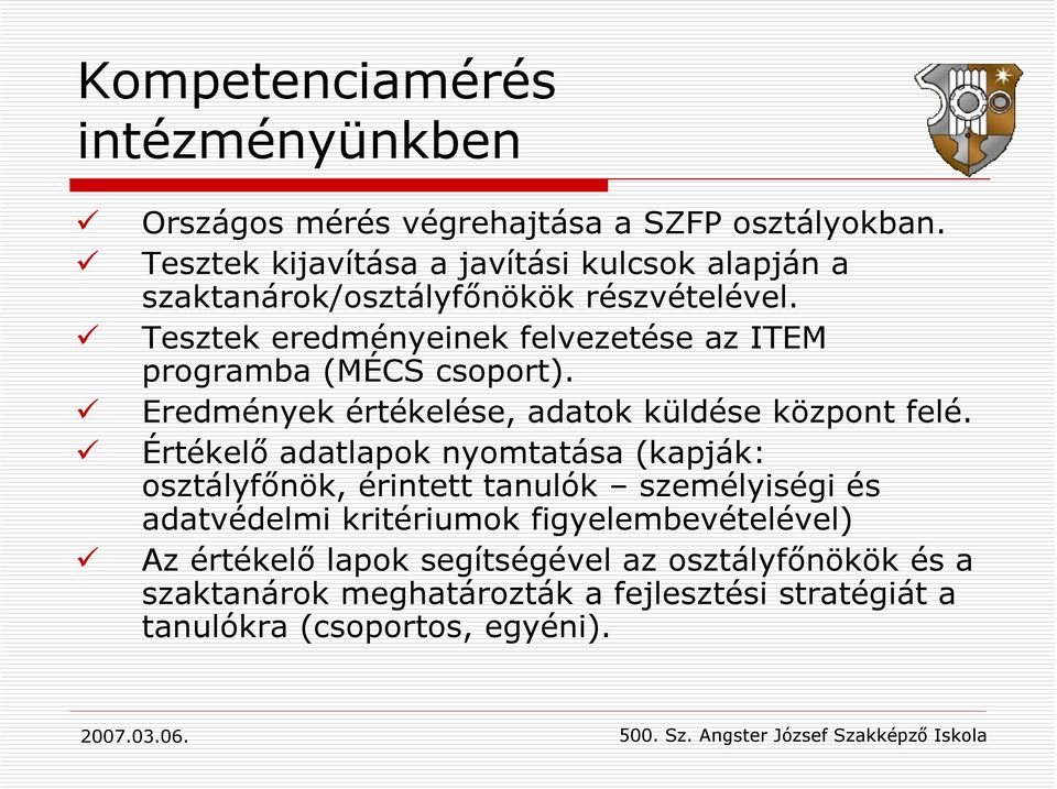 Tesztek eredményeinek felvezetése az ITEM programba (MÉCS csoport). Eredmények értékelése, adatok küldése központ felé.