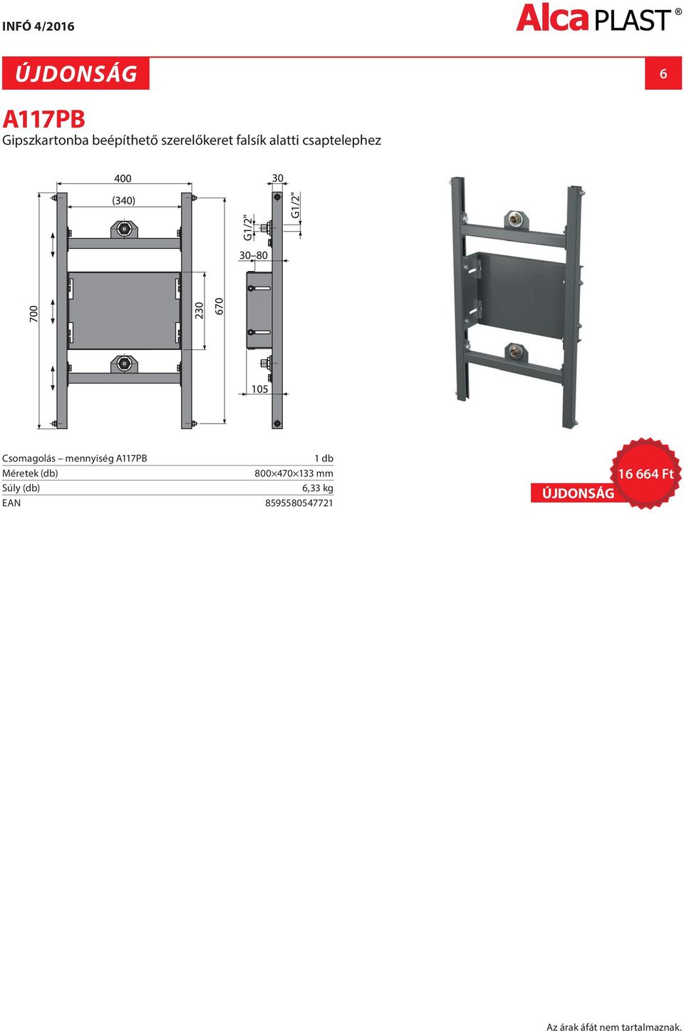 mennyiség A117PB 1 db 800 470 133 mm 6,33 kg