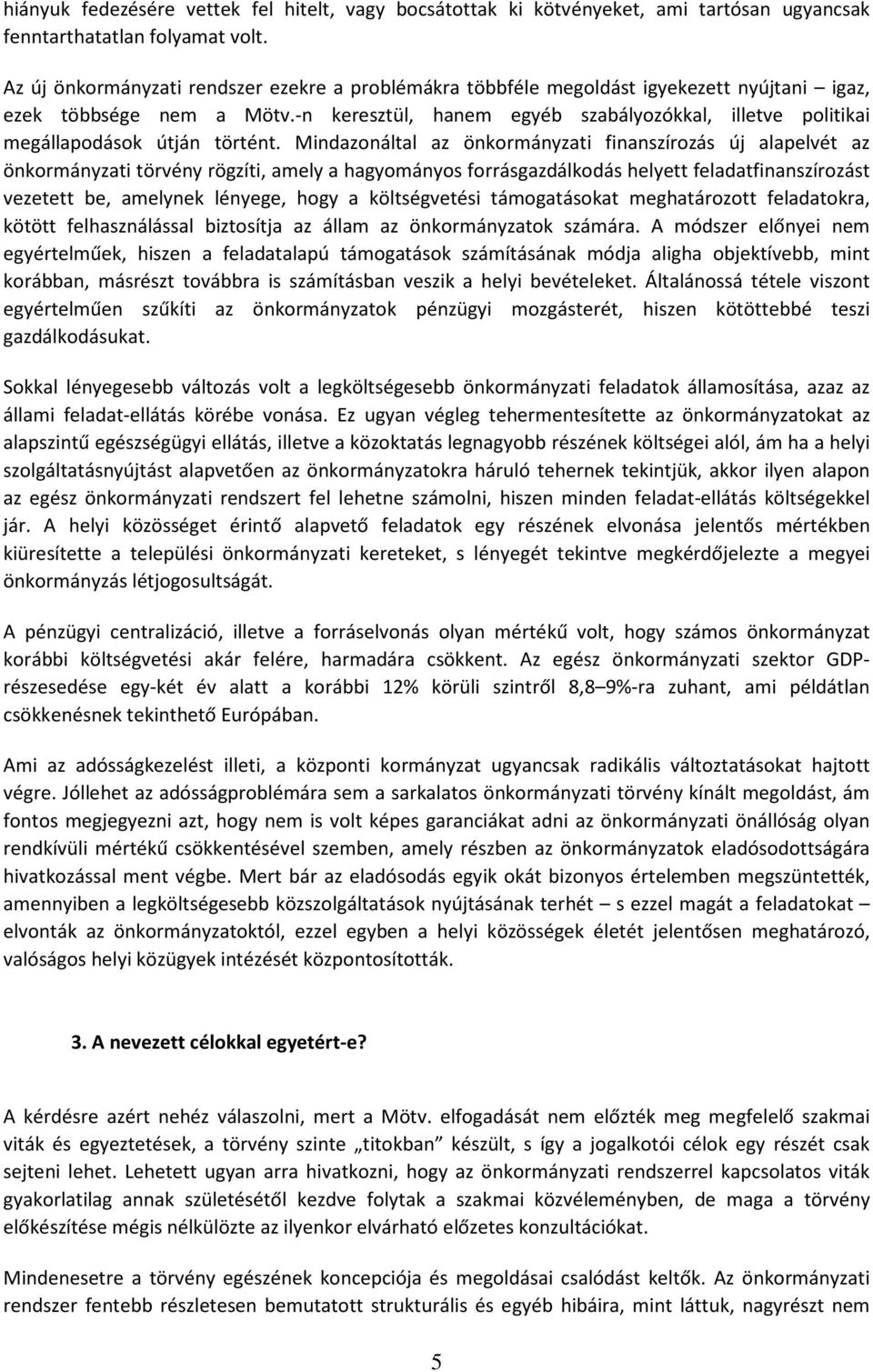 -n keresztül, hanem egyéb szabályozókkal, illetve politikai megállapodások útján történt.