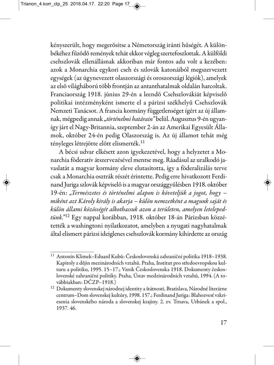 légiók), amelyek az első világháború több frontján az antanthatalmak oldalán harcoltak. Franciaország 1918.