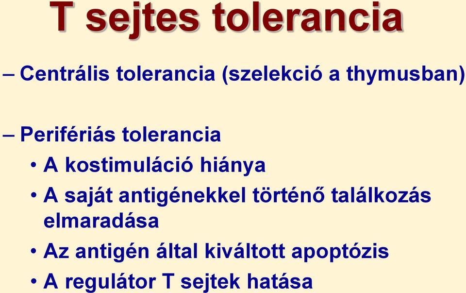 A saját antigénekkel történő találkozás elmaradása Az