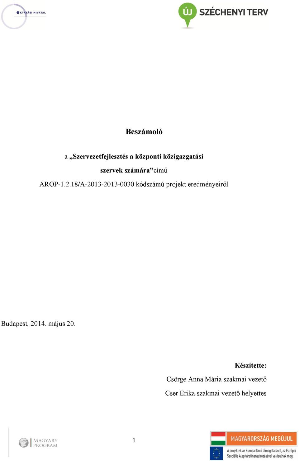 18/A-2013-2013-0030 kódszámú projekt eredményeiről Budapest,