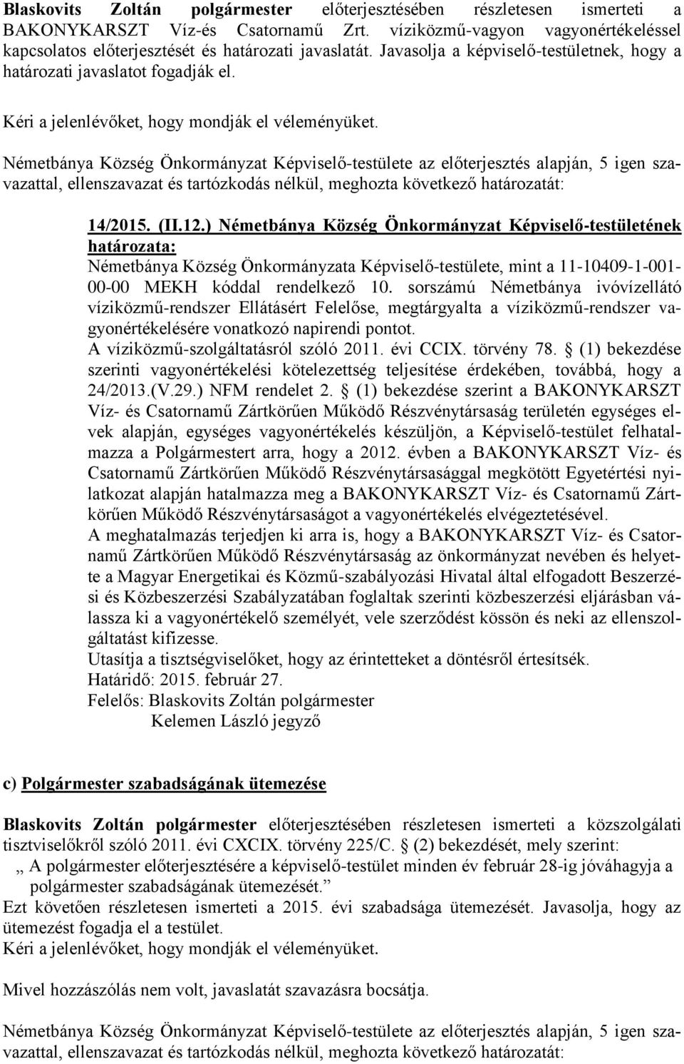 ) Németbánya Község Önkormányzat Képviselő-testületének Németbánya Község Önkormányzata Képviselő-testülete, mint a 11-10409-1-001- 00-00 MEKH kóddal rendelkező 10.