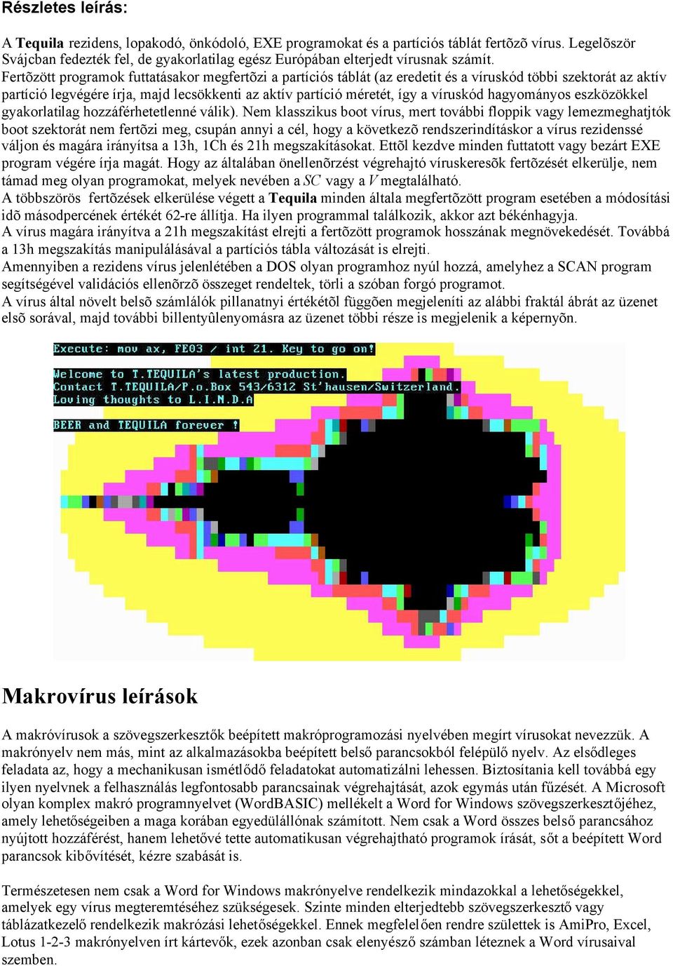 hagyományos eszközökkel gyakorlatilag hozzáférhetetlenné válik).