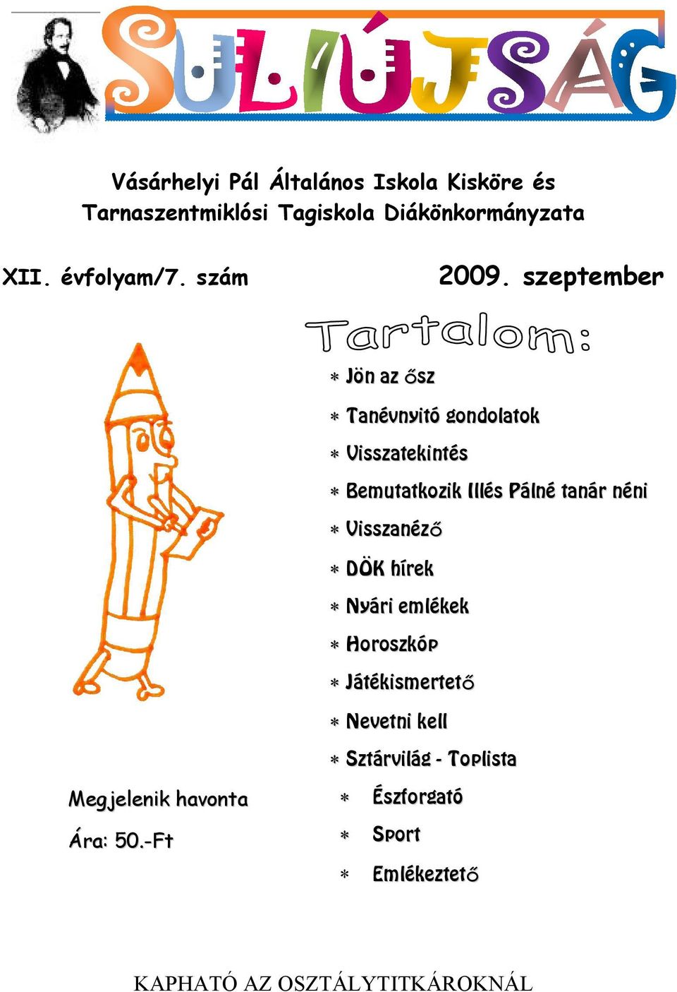 szeptember * Jön az ősz * Tanévnyitó gondolatok * Visszatekintés * Bemutatkozik Illés Pálné tanár néni *