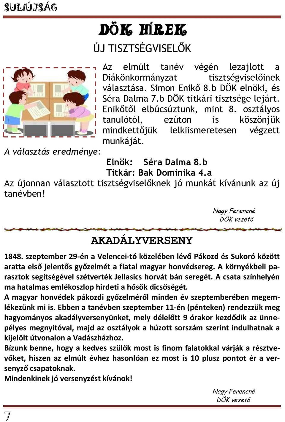 a Az újonnan választott tisztségviselőknek jó munkát kívánunk az új tanévben! 7 AKADÁLYVERSENY Nagy Ferencné DÖK vezető 1848.