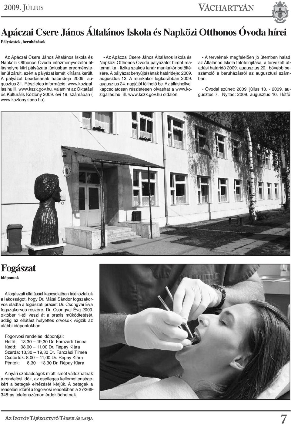 www.kszk.gov.hu, valamint az Oktatási és Kulturális Közlöny 2009. évi 19. számában ( www.kozlonykiado.hu).