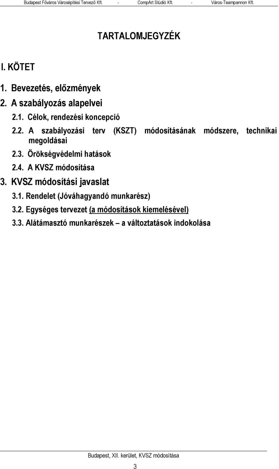 3. Örökségvédelmi hatások 2.4. A KVSZ módosítása 3. KVSZ módosítási javaslat 3.1.