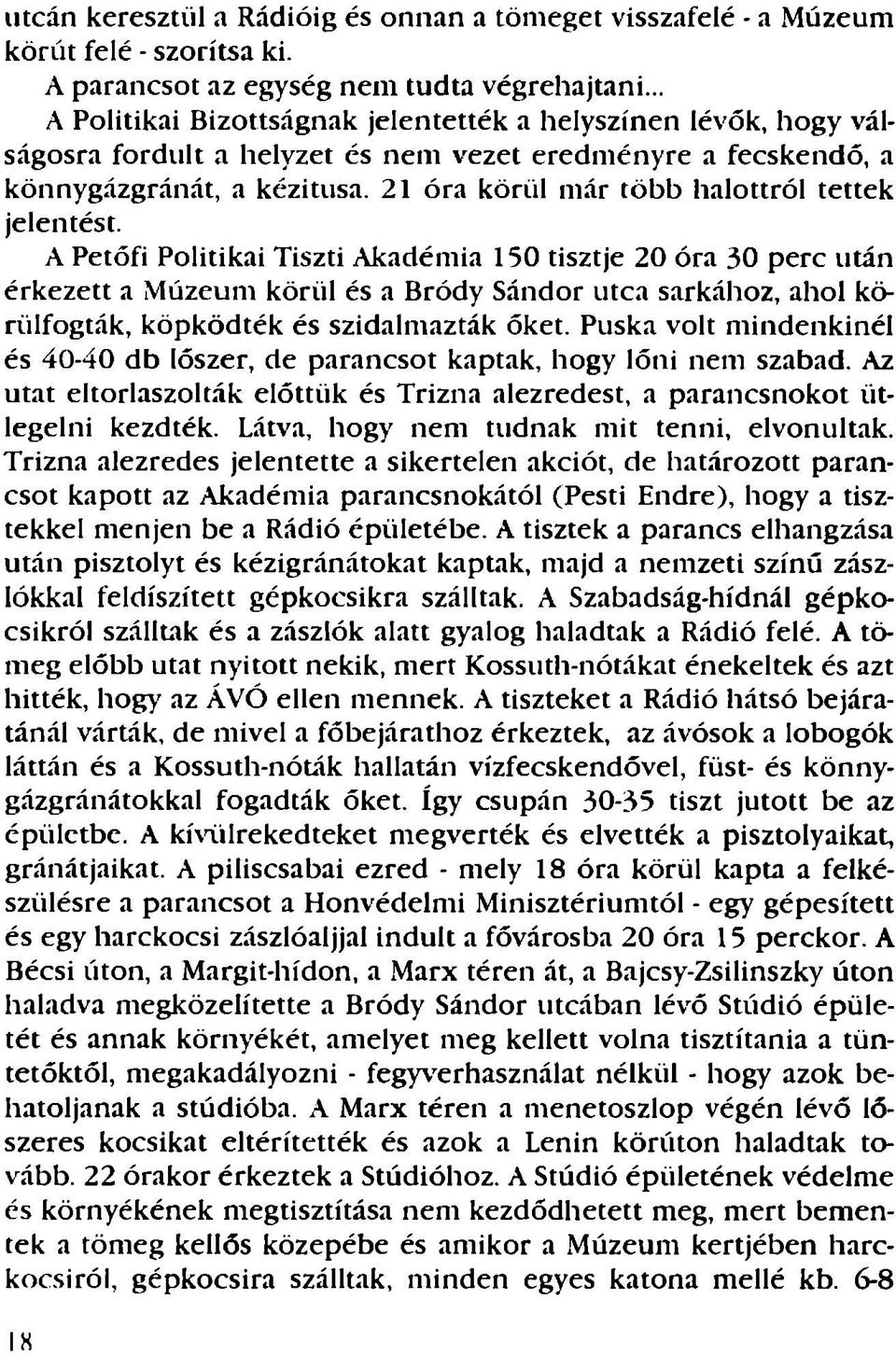 21 óra körül már több halottról tettek jelentést.