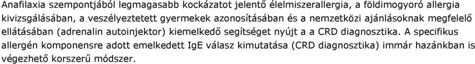 ellátásában (adrenalin autoinjektor) kiemelkedő segítséget nyújt a a CRD diagnosztika.