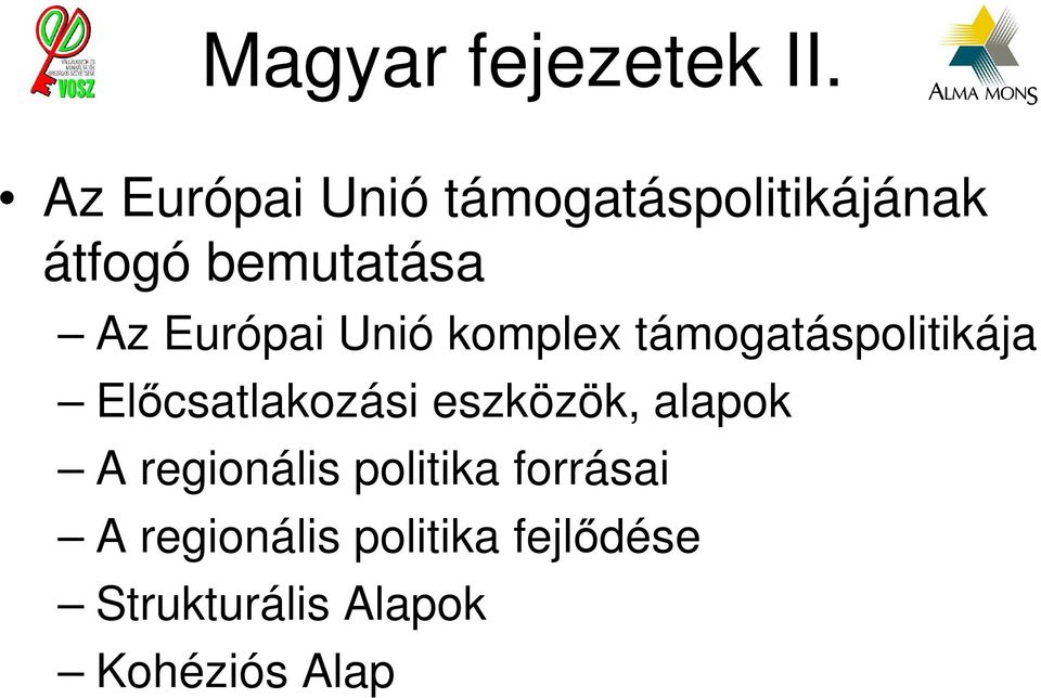 Európai Unió komplex támogatáspolitikája Elıcsatlakozási