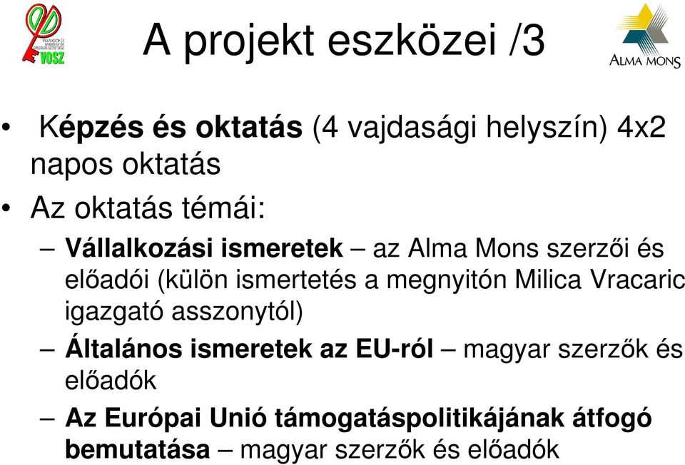 megnyitón Milica Vracaric igazgató asszonytól) Általános ismeretek az EU-ról magyar