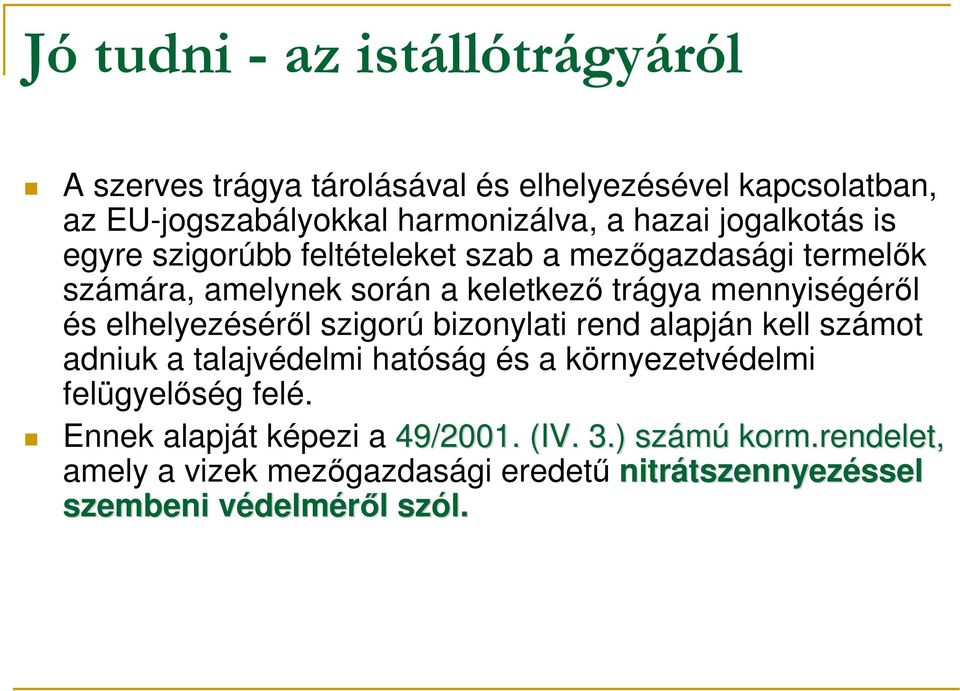 szigorú bizonylati rend alapján kell számot adniuk a talajvédelmi hatóság és a környezetvédelmi felügyelıség felé.