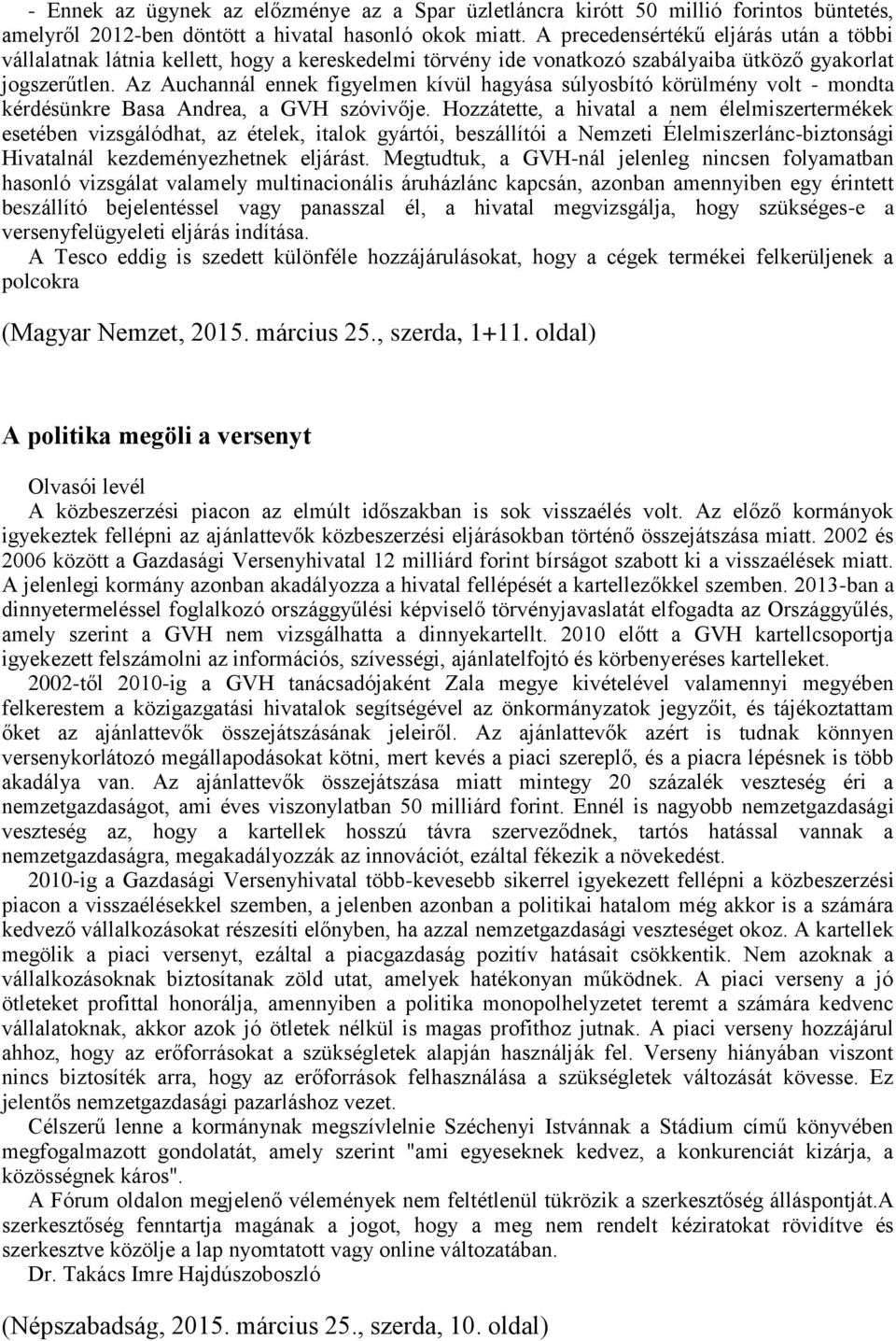 Az Auchannál ennek figyelmen kívül hagyása súlyosbító körülmény volt - mondta kérdésünkre Basa Andrea, a GVH szóvivője.