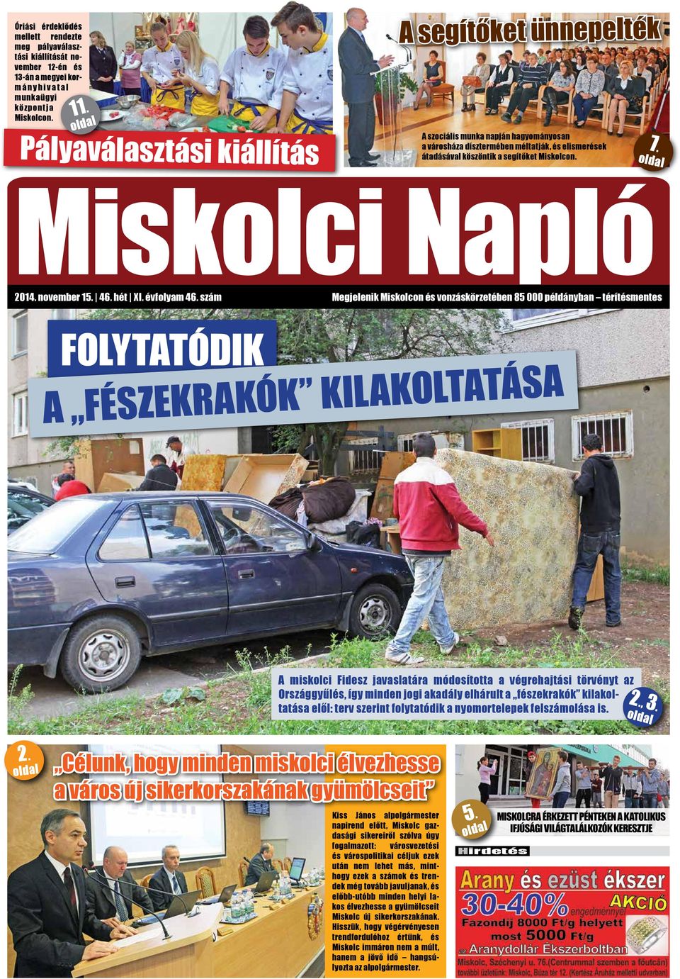 oldal Miskolci Napló 2014. november 15. 46. hét XI. évfolyam 46.