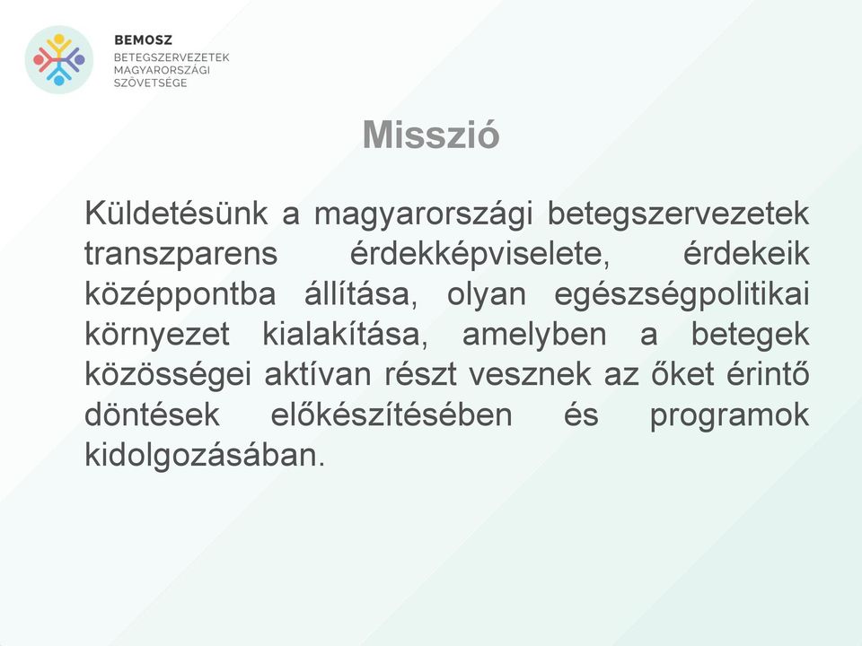 egészségpolitikai környezet kialakítása, amelyben a betegek közösségei