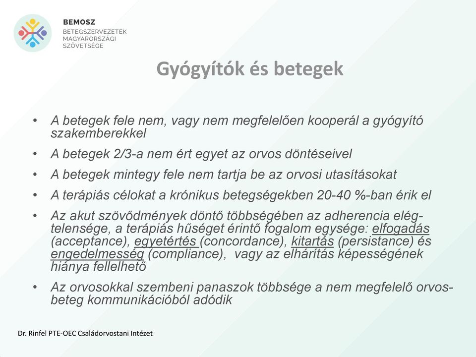 elégtelensége, a terápiás hűséget érintő fogalom egysége: elfogadás (acceptance), egyetértés (concordance), kitartás (persistance) és engedelmesség (compliance), vagy