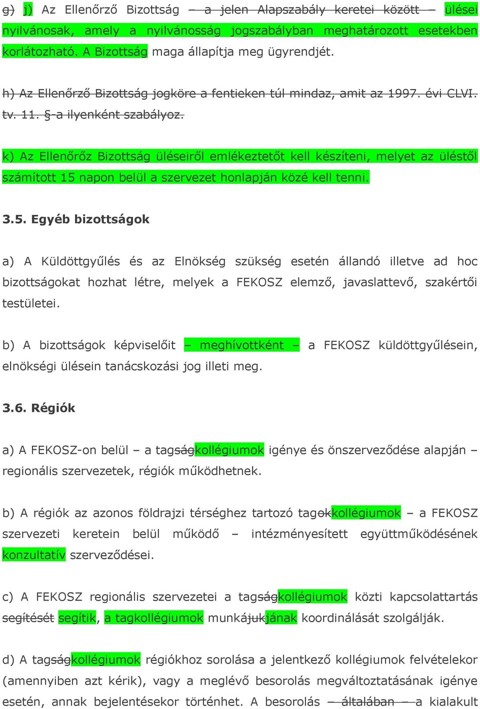 k) Az Ellenőrőz Bizottság üléseiről emlékeztetőt kell készíteni, melyet az üléstől számított 15 