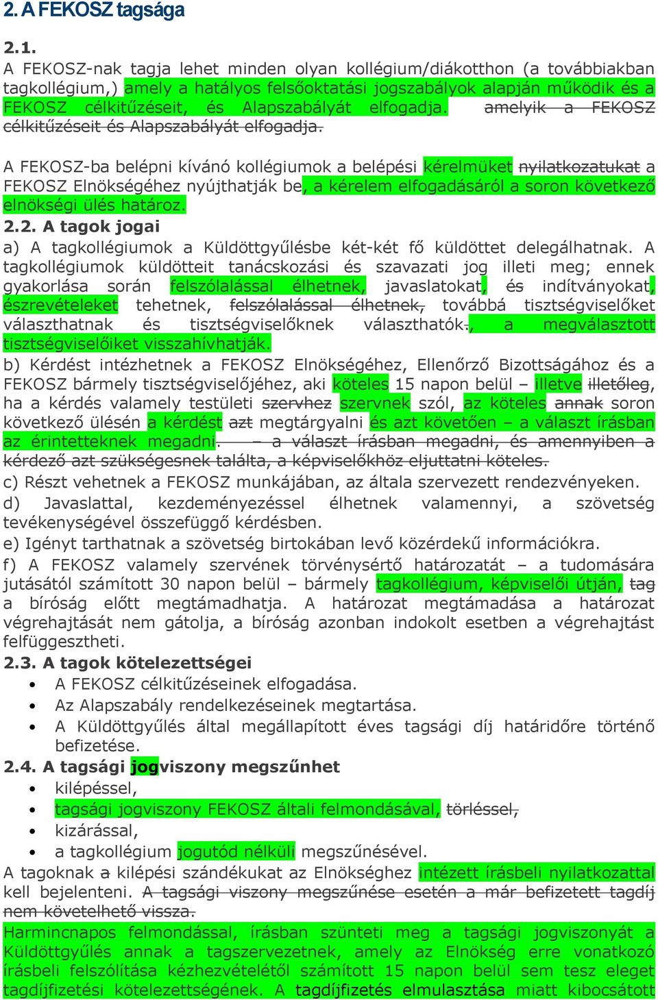 elfogadja. amelyik a FEKOSZ célkitűzéseit és Alapszabályát elfogadja.