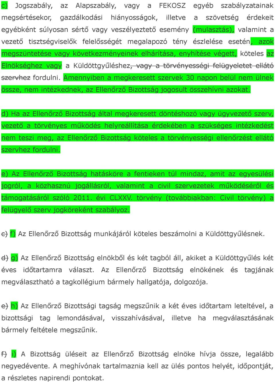 Küldöttgyűléshez, vagy a törvényességi felügyeletet ellátó szervhez fordulni.