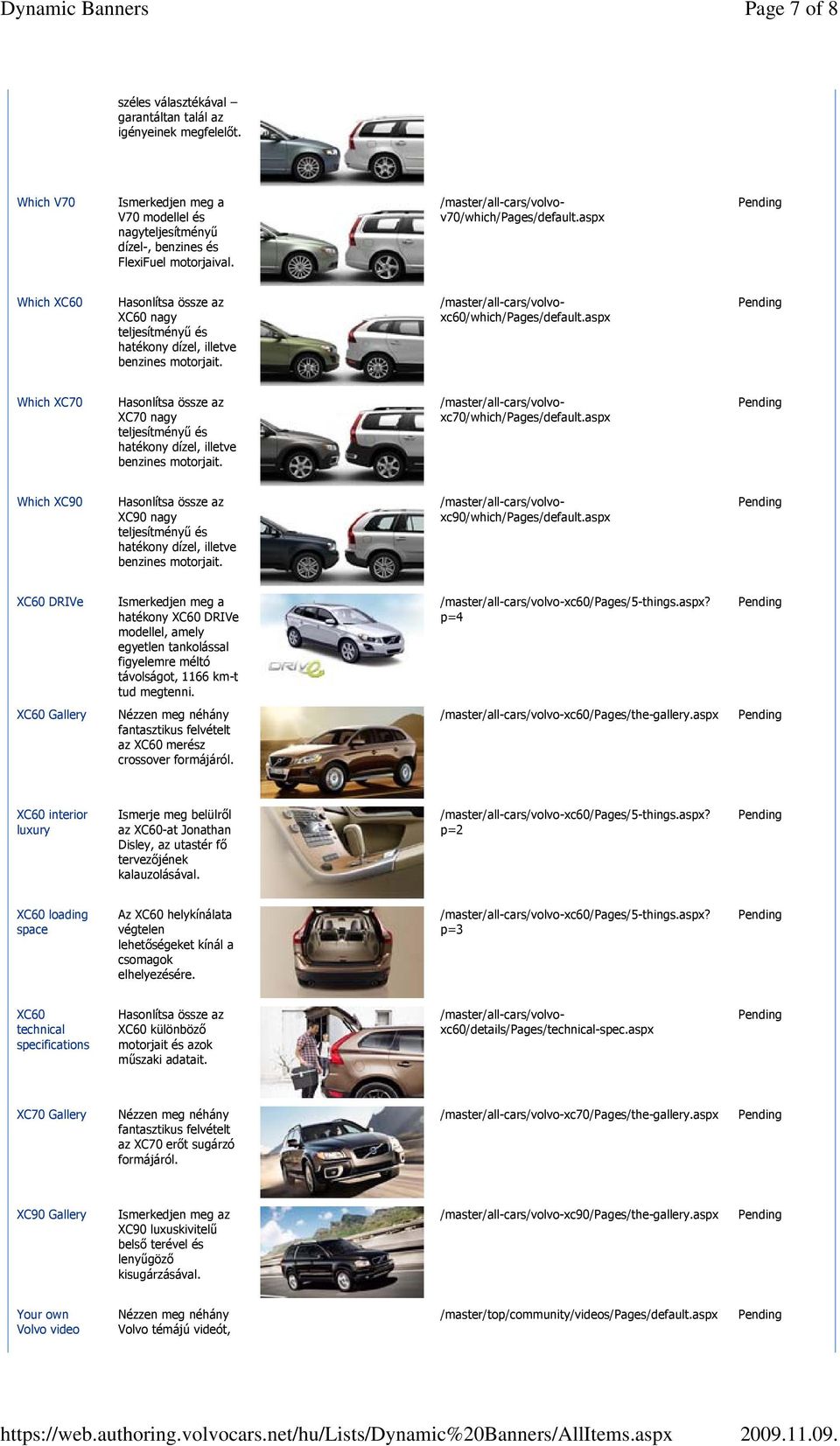 aspx Which XC70 XC70 nagy teljesítményű és hatékony dízel, illetve benzines motorjait. /master/all-cars/volvoxc70/which/pages/default.