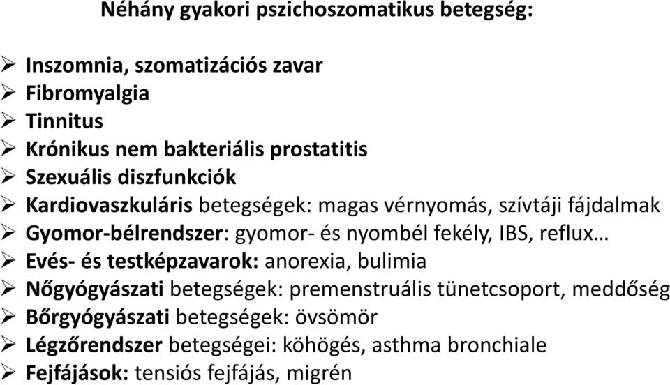 és nyombél fekély, IBS, reflux Evés és testképzavarok: anorexia, bulimia Nőgyógyászati betegségek: premenstruális tünetcsoport,