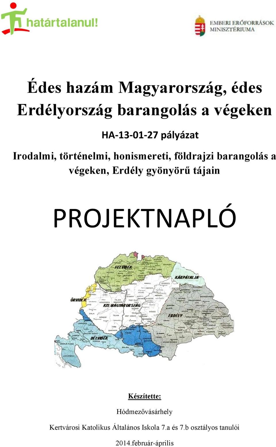 Erdély gyönyörű tájain PROJEKTNAPLÓ Készítette: Hódmezővásárhely Kertvárosi