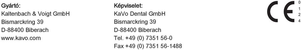 com Képviselet: KaVo Dental GmbH Bismarckring