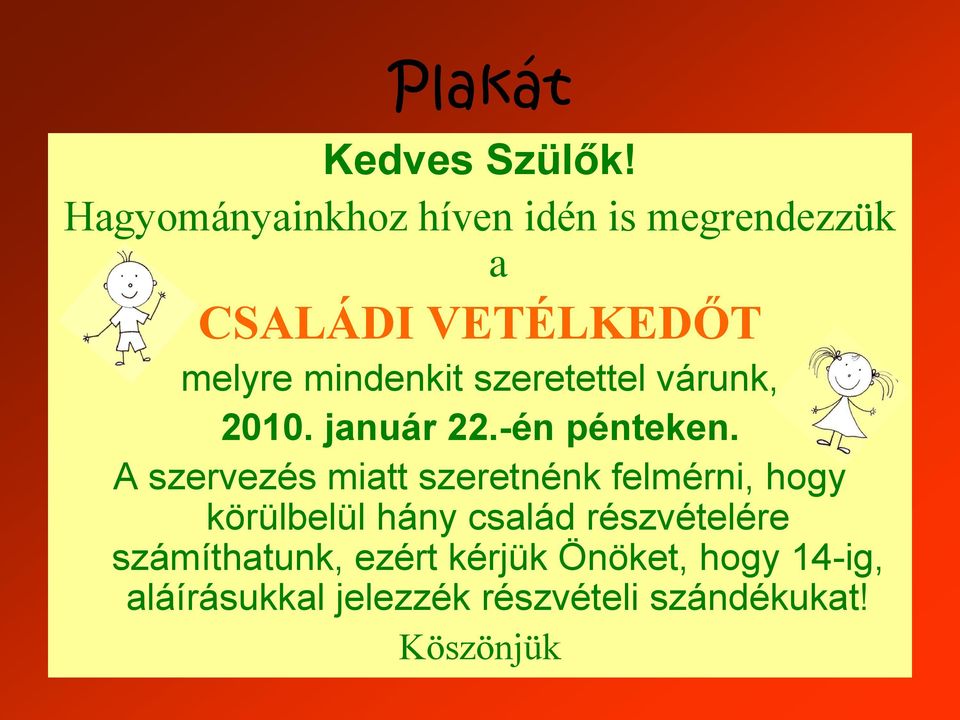 szeretettel várunk, 2010. január 22.-én pénteken.