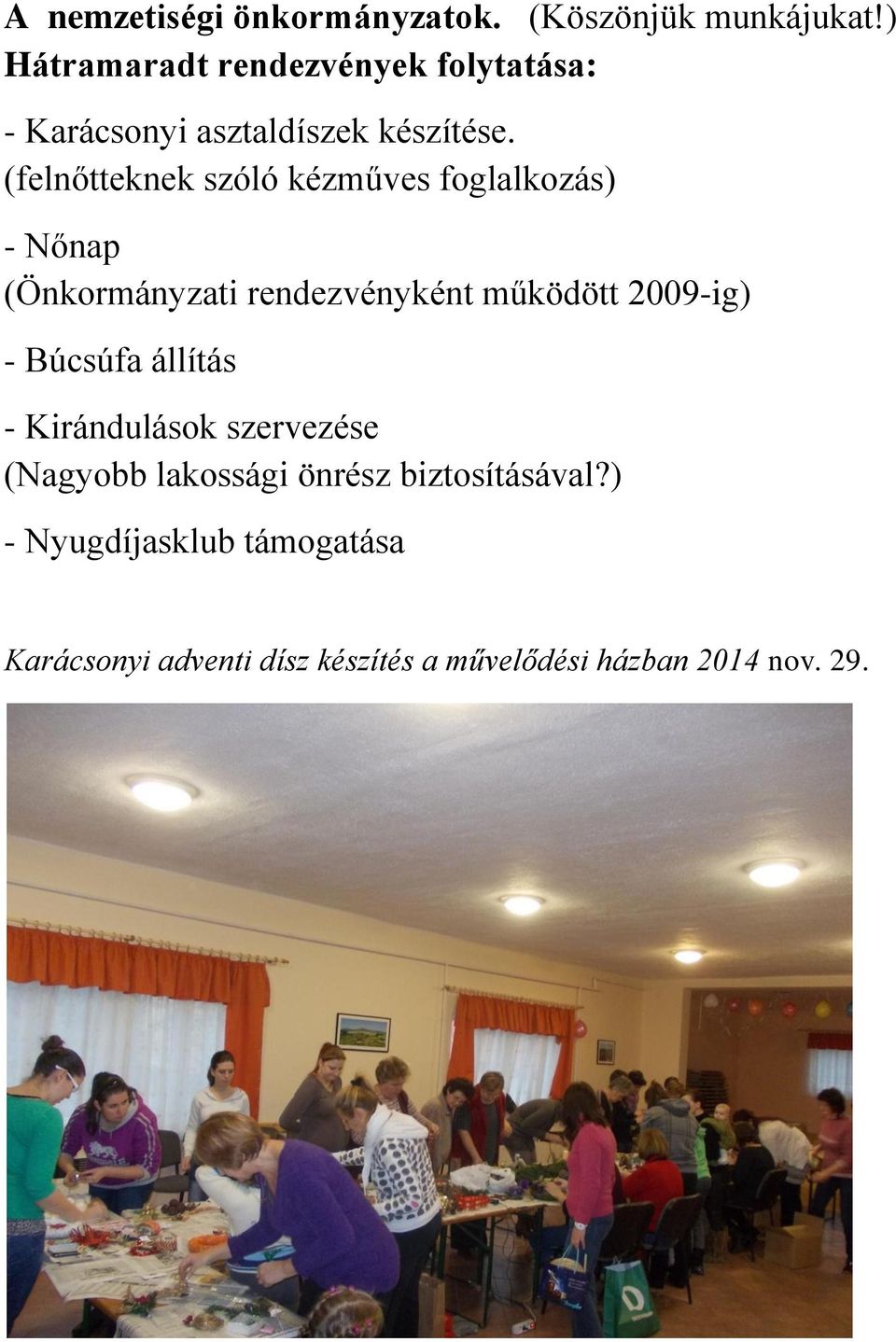 (felnőtteknek szóló kézműves foglalkozás) - Nőnap (Önkormányzati rendezvényként működött 2009-ig) -