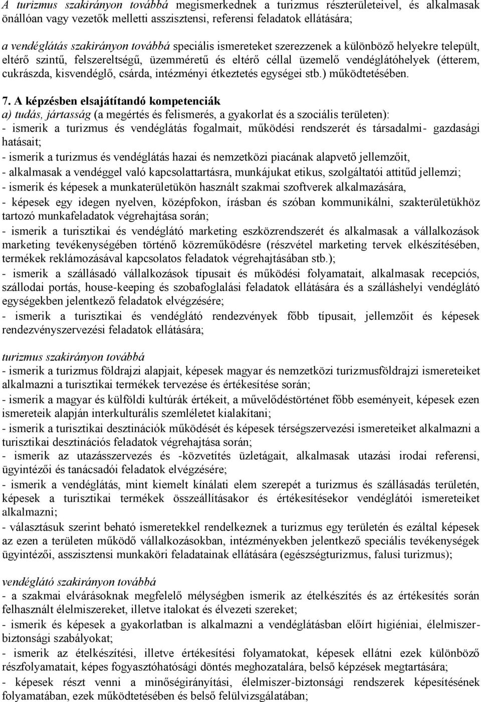 intézményi étkeztetés egységei stb.) működtetésében. 7.