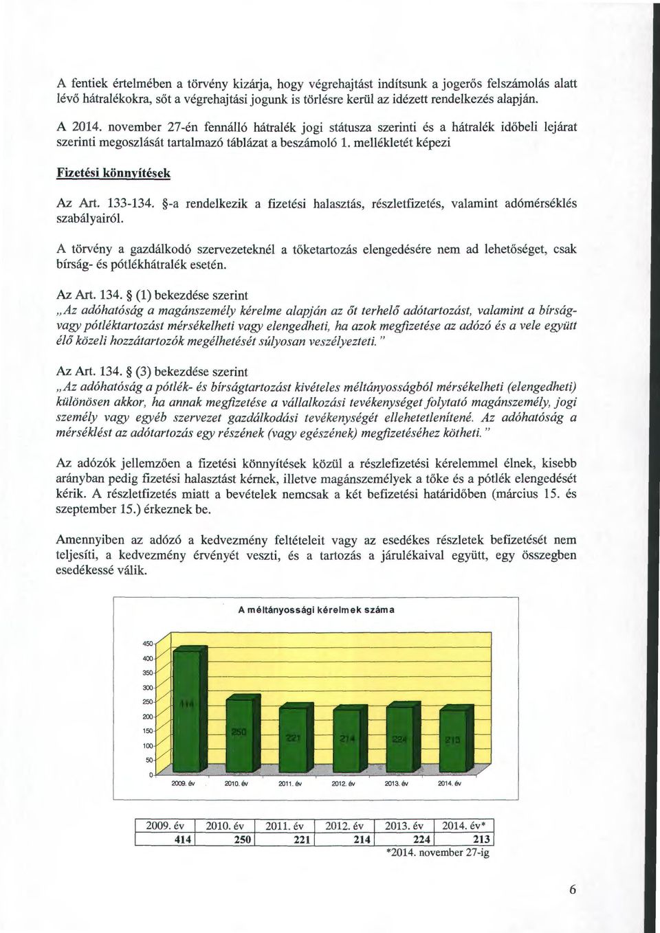 -a rendelkezik a fizetési halasztás, részletfizetés, valamint adómérséklés szabályairól.