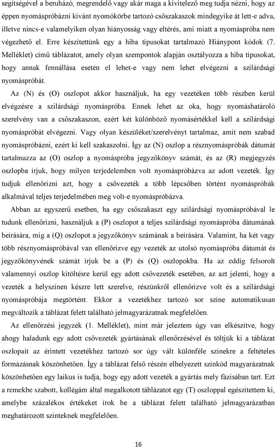 Melléklet) című táblázatot, amely olyan szempontok alapján osztályozza a hiba típusokat, hogy annak fennállása esetén el lehet-e vagy nem lehet elvégezni a szilárdsági nyomáspróbát.