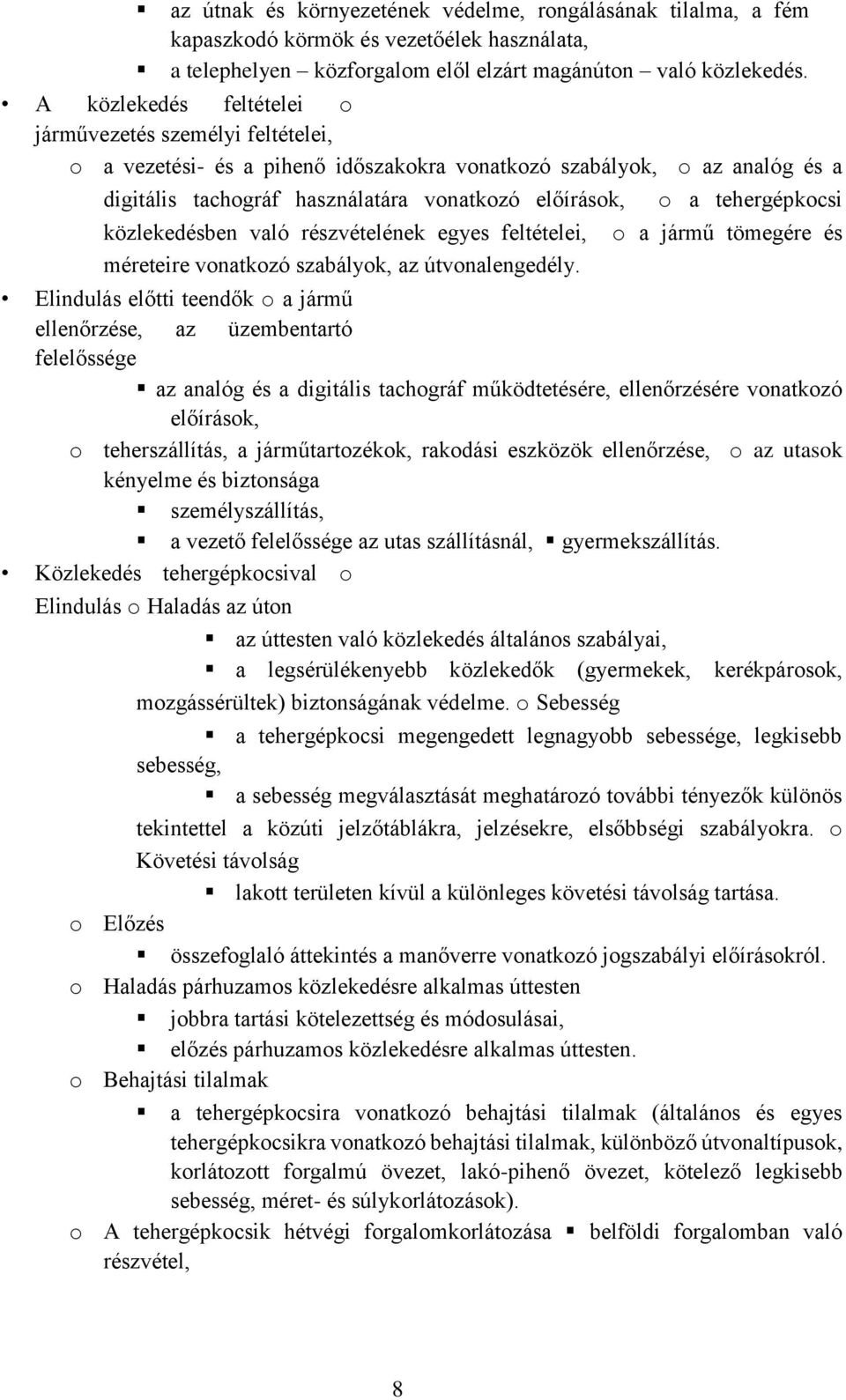 közlekedésben való részvételének egyes feltételei, méreteire vonatkozó szabályok, az útvonalengedély.