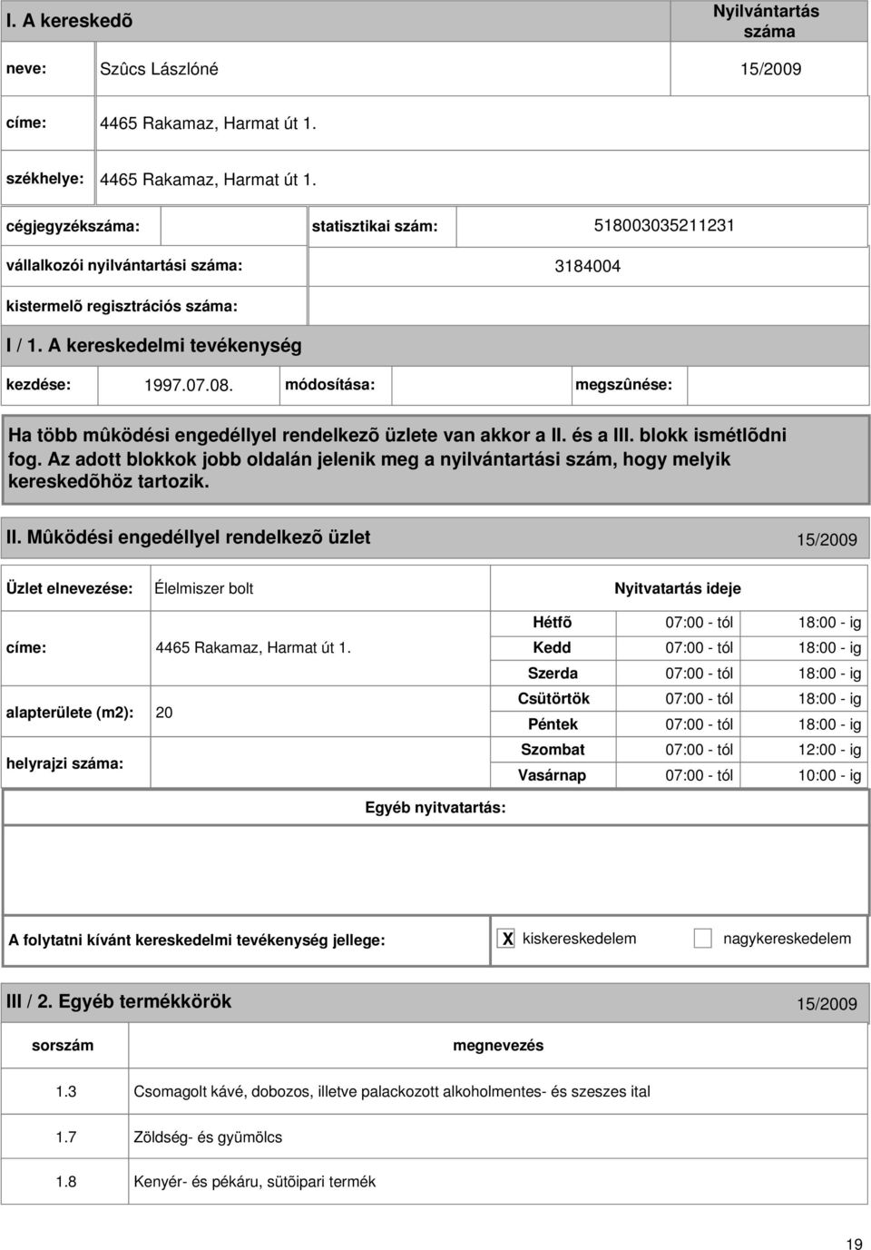 alapterülete (m2): 20 helyrajzi : 07:00 - tól 18:00 - ig 07:00 - tól 18:00 - ig 07:00 - tól 18:00 - ig 07:00 - tól 18:00 - ig 07:00 - tól 18:00 - ig 07:00 - tól 12:00 - ig