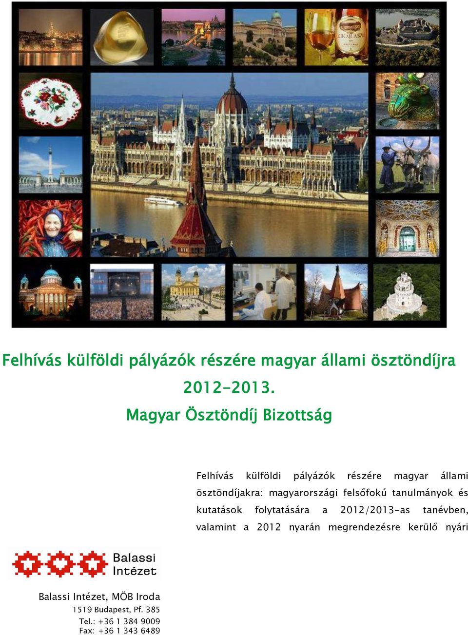 magyarországi felsőfokú tanulmányok és kutatások folytatására a 2012/2013-as tanévben, valamint a 2012