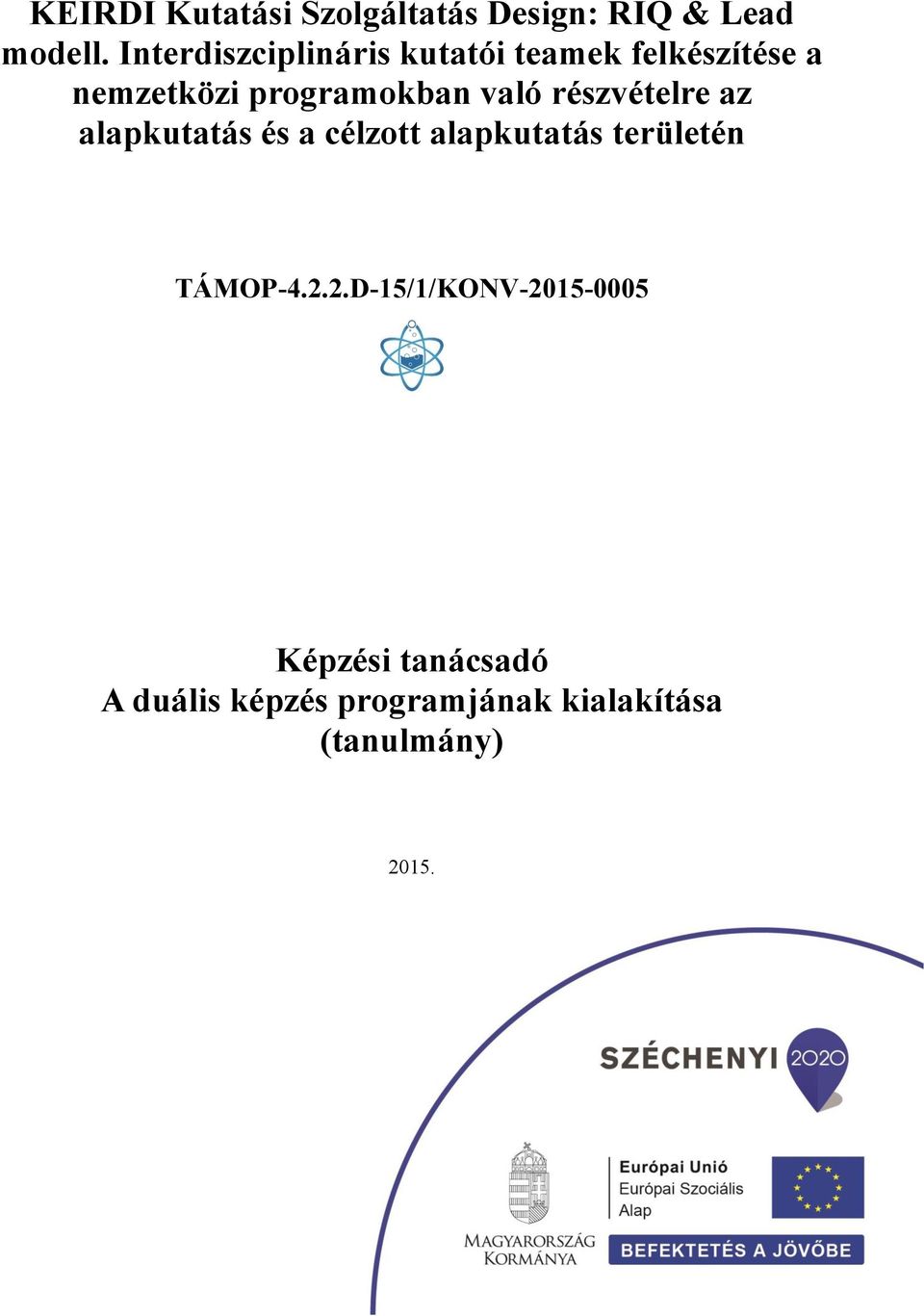 való részvételre az alapkutatás és a célzott alapkutatás területén TÁMOP4.